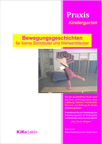 Praxis Kindergarten: "Bewegungsgeschichten für kleine Sinndeuter und Werteentdecker"