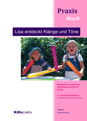 Praxis Musik: "Lisa entdeckt Klänge und Töne"