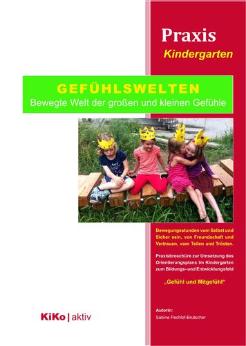 Praxis Kindergarten: "Gefühlswelten" - Bewegte Welt der großen und kleinen Gefühle