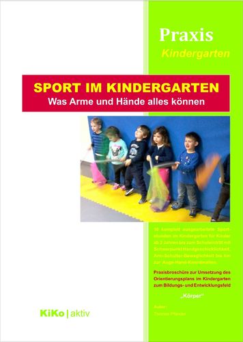 Praxis Kindergarten: "Sport im Kindergarten - Was Arme und Hände alles können"