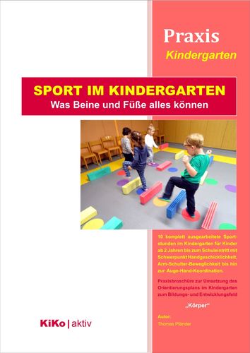Praxis Kindergarten: "Sport im Kindergarten - Was Beine und Füße alles können"